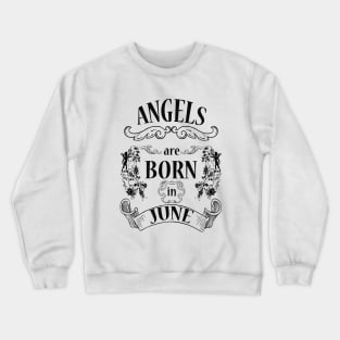 Angels are born in June (dark) Crewneck Sweatshirt